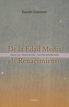De la Edad Media al Renacimiento : Ramón Llull-Nicolás de Cusa-Juan Pico della Mirandola - Colomer i Pous, Eusebi