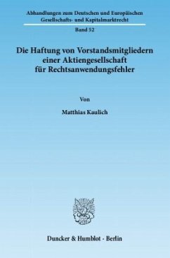 Die Haftung von Vorstandsmitgliedern einer Aktiengesellschaft für Rechtsanwendungsfehler - Kaulich, Matthias