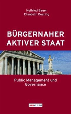 Bürgernaher aktiver Staat - Bauer, Helfried; Dearing, Elisabeth