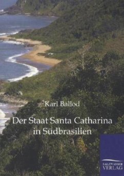 Der Staat Santa Catharina in Südbrasilien - Ballod, Karl