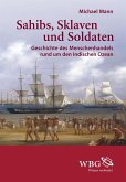 Sahibs, Sklaven und Soldaten