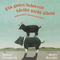 Ein gutes Schwein bleibt nicht allein und andere Tiergeschichten - Gernhardt, Robert