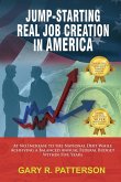 Jump-Starting Real Job Creation in America; At No Increase to the National Debt While Achieving a Balanced Annual Federal Budget Within Five Years