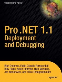 Pro .Net 1.1 Deployment and Debugging - Delorme, Rick; Ferracchiati, Fabio Claudio; Hollis, Billy S.