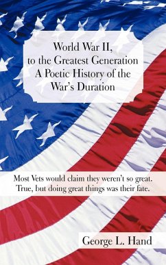 World War II, to the Greatest Generation/A Poetic History of the War's Duration - Hand, George L.