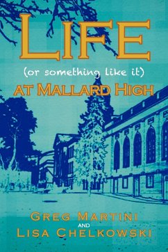 Life (or Something Like It) at Mallard High - Martini, Greg; Chelkowski, Lisa