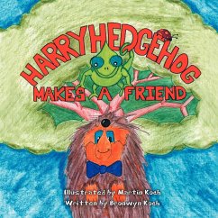 Harry Hedgehog Makes a Friend - Koch, Bronwyn