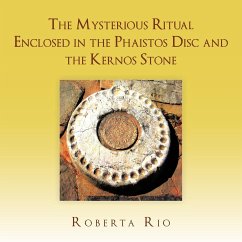 The Mysterious Ritual Enclosed In the Phaistos Disc and the Kernos Stone - Rio, Roberta