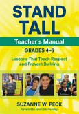 Stand Tall Teacher&#8242;s Manual, Grades 4-6: Lessons That Teach Respect and Prevent Bullying