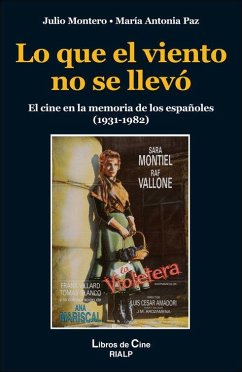 Lo que el viento no se llevó : el cine en la memoria de los españoles, 1931-1982 - Montero Díaz, Julio; Paz Rebollo, María Antonia