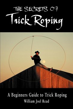 The Secrets of Trick Roping - Read, William Joel