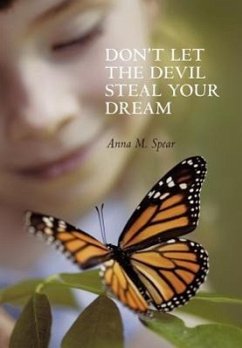 Don't Let the Devil Steal Your Dream - Spear, Anna M.