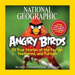 National Geographic Angry Birds: 50 True Stories of the Fed Up, Feathered, and Furious - White, Mel