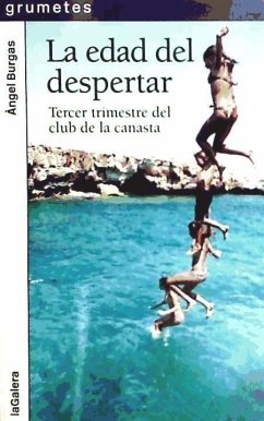 La edad del despertar : Tercer trimestre del club de la canasta - Burgas, Àngel