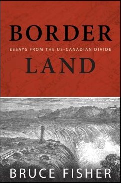Borderland: Essays from the US-Canadian Divide - Fisher, Bruce