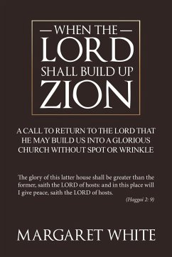 When the Lord Shall Build Up Zion - White, Margaret