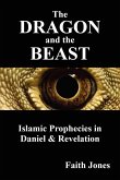 The Dragon and the Beast: Islamic Prophecies in Daniel and Revelation