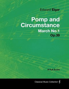 Edward Elgar - Pomp and Circumstance March No.1 - Op.39 - A Full Score - Elgar, Edward