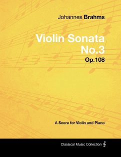 Johannes Brahms - Violin Sonata No.3 - Op.108 - A Score for Violin and Piano - Brahms, Johannes