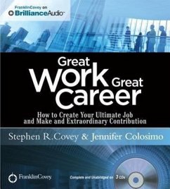 Great Work, Great Career - Covey, Stephen R; Colosimo, Jennifer
