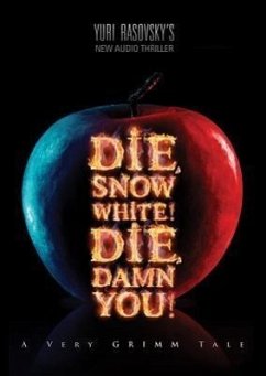 Die, Snow White! Die, Damn You!: A Very Grimm Tale