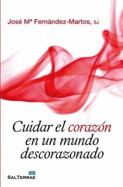 Cuidar el corazón en un mundo descorazonado - Fernández-Martos, José María