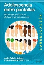 Adolescencia entre pantallas : identidades juveniles en el sistema de comunicación Cover Adolescencia entre pantallas : identidades juveniles en el sistema de comunicación