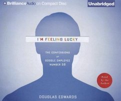 I'm Feeling Lucky: The Confessions of Google Employee Number 59 - Edwards, Douglas