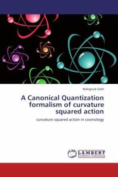 A Canonical Quantization formalism of curvature squared action - Salih, Mahgoub
