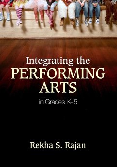 Integrating the Performing Arts in Grades K-5 - Rajan, Rekha S.