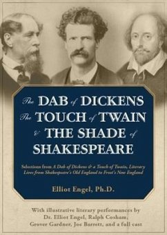 The Dab of Dickens, the Touch of Twain & the Shade of Shakespeare: Selections from a Dab of Dickens & a Touch of Twain, Literary Lives from Shakespear