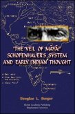 The Veil of Māyā: Schopenhauer's System and Early Indian Thought
