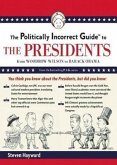 The Politically Incorrect Guide to the Presidents: From Wilson to Obama