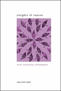 Sleights of Reason: Norm, Bisexuality, Development - Mader, Mary Beth