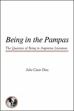 Being in the Pampas: The Question of Being in Argentine Literature - Diaz, Julio Cesar