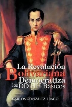 La Revolucion Bolivariana Democratiza Los DD Hh Basicos - Gonz Lez Irago, Carlos; Gonzalez Irago, Carlos