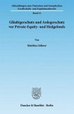 Gläubigerschutz und Anlegerschutz vor Private-Equity- und Hedgefonds.