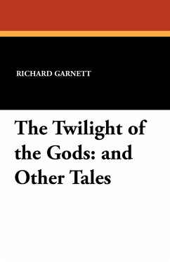 The Twilight of the Gods - Garnett, Richard