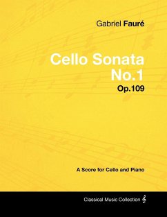 Gabriel Fauré - Cello Sonata No.1 - Op.109 - A Score for Cello and Piano - Fauré, Gabriel