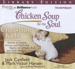 Chicken Soup for the Soul: Christian Kids: Stories to Inspire, Amuse, and Warm the Hearts of Christian Kids and Their Parents - Canfield, Jack Hansen, Mark Victor