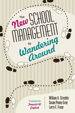 The New School Management by Wandering Around - Streshly, William A.; Gray, Susan P.; Frase, Larry E.