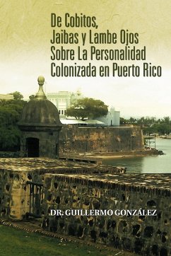 de Cobitos, Jaibas y Lambe Ojos Sobre La Personalidad Colonizada En Puerto Rico - Gonzalez, Guillermo; Gonzalez, Guillermo