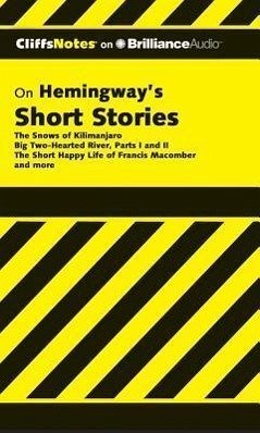 Hemingway's Short Stories: The Snows of Kilimanjaro/Big Two-Hearted River, Parts I & II/The Short Happy Life of Francis Macomber - Roberts, James L.