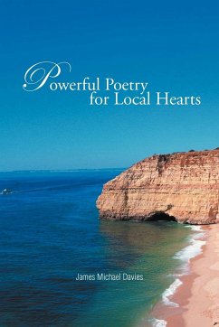 Powerful Poetry for Local Hearts - Davies, James Michael