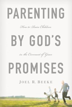 Parenting by God's Promises - Beeke, Joel R