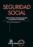 Seguridad Social : régimen general, regímenes especiales y prestaciones no contributivas - Blasco Lahoz, José Francisco