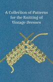 A Collection of Patterns for the Knitting of Vintage Dresses