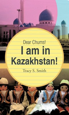 Cover Dear Chums! I Am in Kazakhstan!