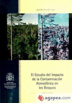 El estudio del impacto de la contaminación atmosférica en los bosques - España. Dirección General para la Conservación de la Naturaleza; España. Ministerio de Medio Ambiente; Peña Martínez, José María