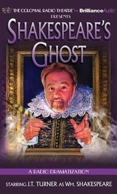 Shakespeare's Ghost: A Radio Dramatization - Turner, J. T.